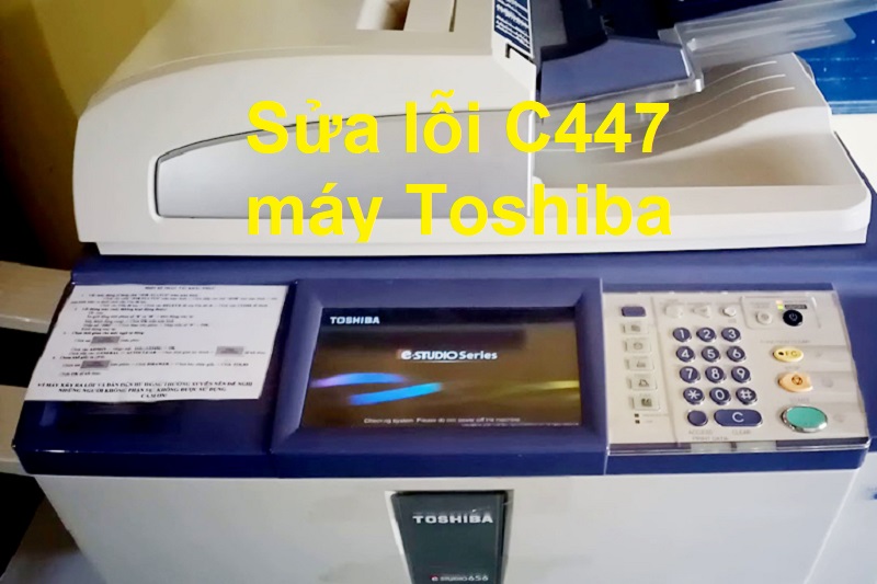 Hướng Dẫn Khắc Phục Lỗi C447 Máy Toshiba 857 Đơn Giản Tại Nhà